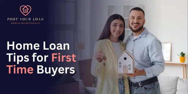 Home Loan Tips for First Time Buyers